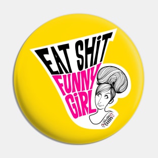 Eat S**t Funny Girl Pin