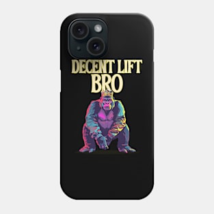 Decent lift bro - gym gorilla Phone Case