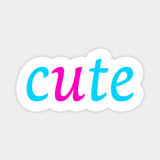 Cute - You are cute Magnet