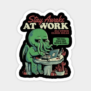 Stay Awake at Work - Funny Horror Cthulhu Monster Gift Magnet