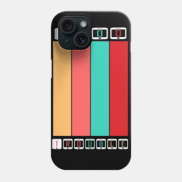 good trouble Phone Case by Tonisa