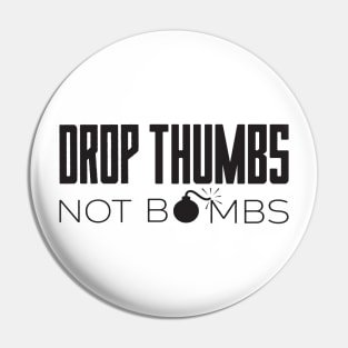 Drop Thumbs Not Bombs banjo life Pin