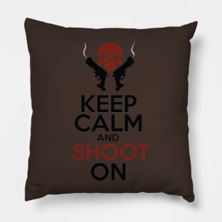 Keep Calm and Shoot On Pillow