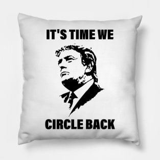 It's Time We Circle Back Pillow