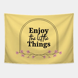 Enjoy The Little Things Tapestry