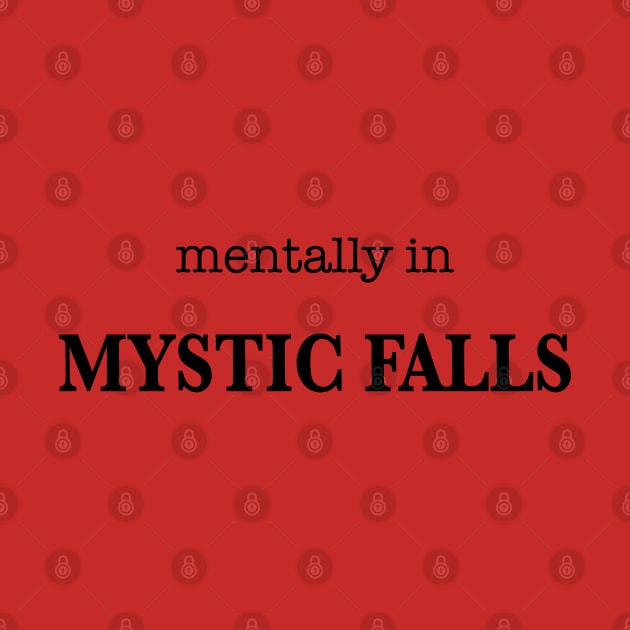 mentally in Mystic Falls by thenewkidprints