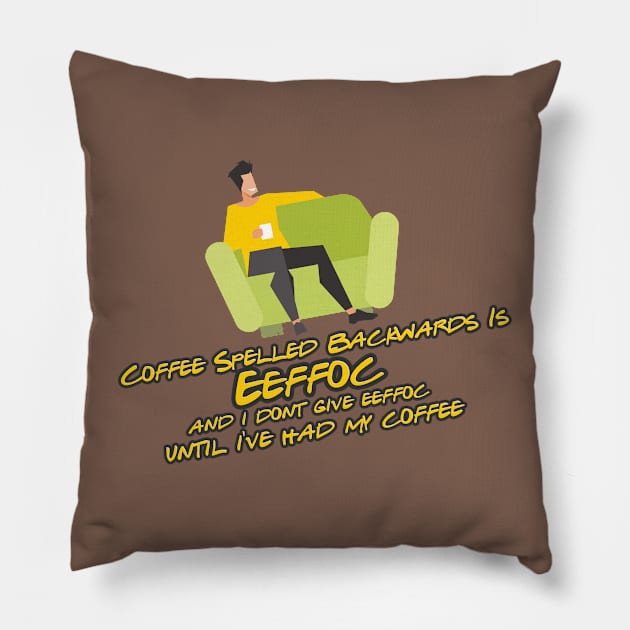 Coffee spelled backwards is EEFFOC Pillow by Aye Mate