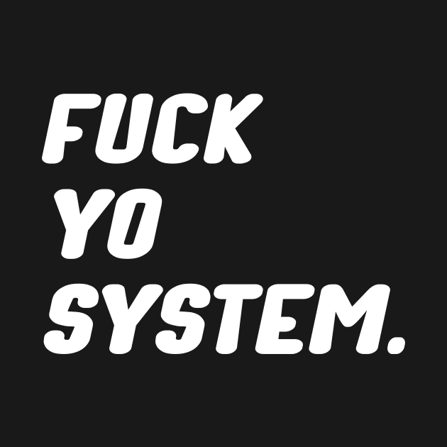 Fuck Yo System / Black lives matter movement by Polokat