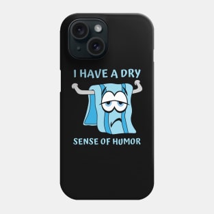 I have a dry sense of humor Phone Case