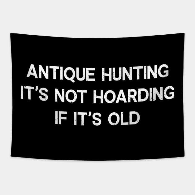 Antique Hunting It's Not Hoarding if It's Old Tapestry by trendynoize