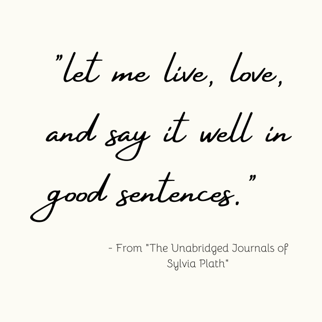 A Quote about Love and Life from "The Unabridged Journals of Sylvia Plath" by Poemit