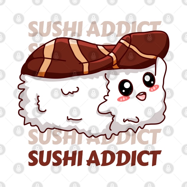 Sushi addict Cute Kawaii I love Sushi Life is better eating sushi ramen Chinese food addict by BoogieCreates