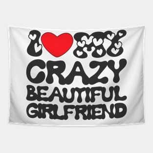 I love my crazy beautiful girlfiend Tapestry