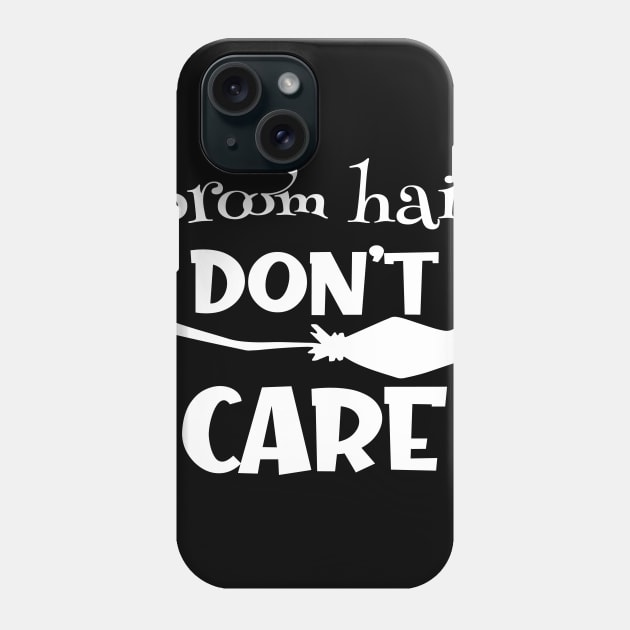 Broom Hair Don't Care Phone Case by Sanije