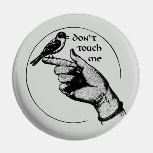 Don't Touch Me Pin