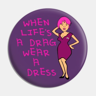 When Lifes A Drag Wear A Dress Fun IDD Quote Pin