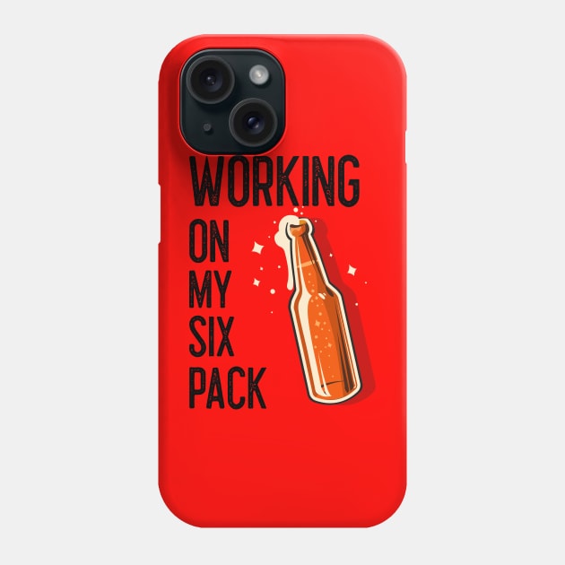 FUNNY Beer Drinker Working On My Six Pack. Phone Case by SartorisArt1