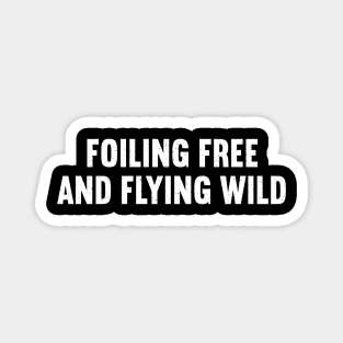 Foiling Free and Flying Wild Magnet