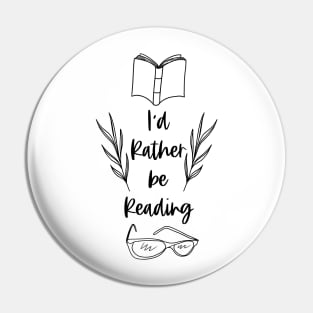 I'd Rather be Reading - Black - Bookish Reader Quotes Pin