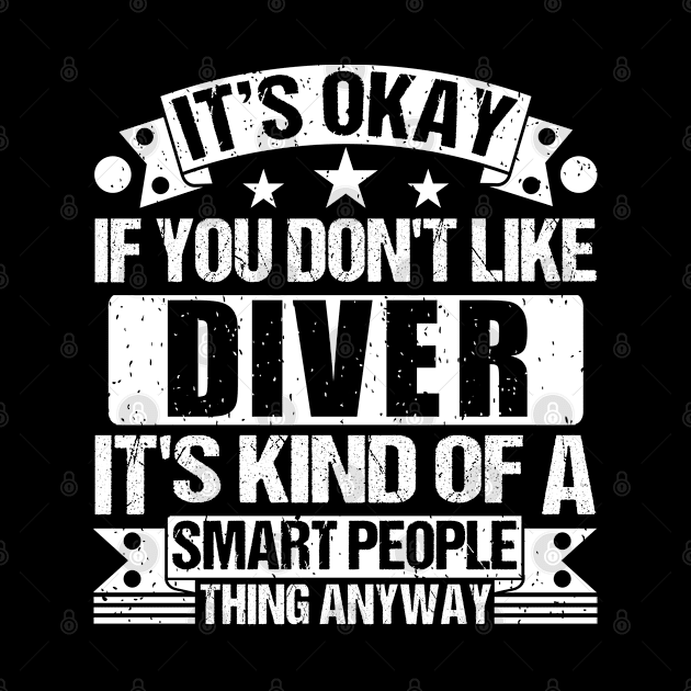 It's Okay If You Don't Like Diver It's Kind Of A Smart People Thing Anyway Diver Lover by Benzii-shop 