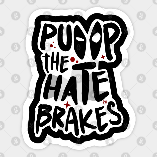 Pump the Hate Brakes