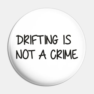 Drifting is not a Crime Pin