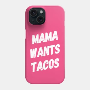 Mama Wants Tacos | Funny Mom Shirt | Taco Lover Shirt Phone Case