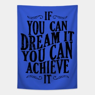 Follow Your Dreams - If You Can Dream It You Can Achieve It - Achievement Quotes Tapestry