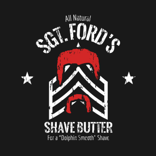 Sgt. Ford's Shave Butter T-Shirt