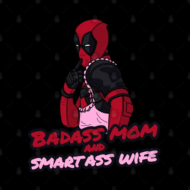 Badass Mom and Smartass Wife  T-Shirt by JDaneStore