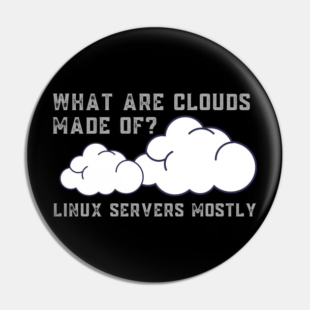 What are Clouds Made of Linux Servers Funny Computer Pin by MalibuSun