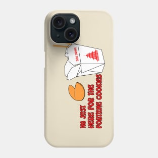 I'm Just Here For The Fortune Cookies Phone Case