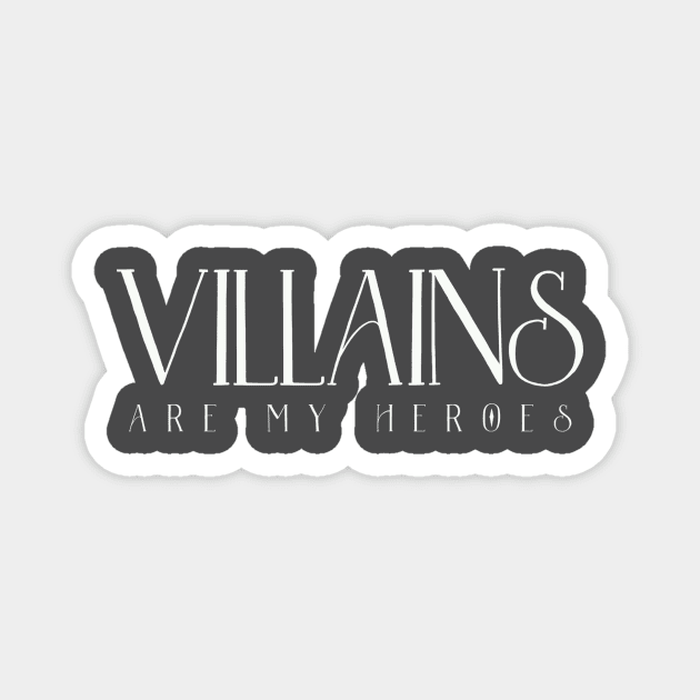 Villains are my Heroes Magnet by KWebster1