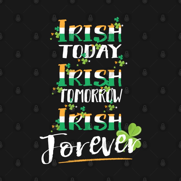 Irish Today Tomorrow Forever by uncannysage