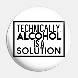 Alcohol is a Solution Pin