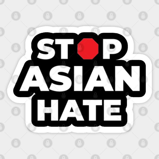 Stop Asian Hate - Stop Asian Hate - Sticker