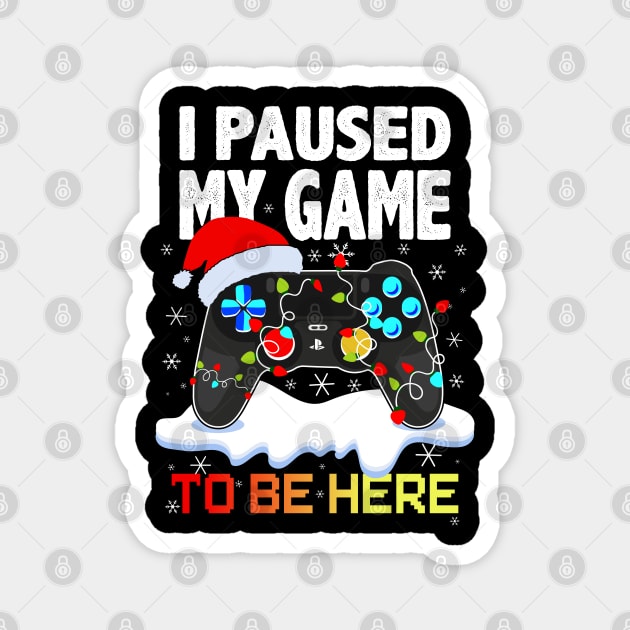 I Paused My Game To Be Here Mens Boys Funny Gamer Video Game Magnet by uglygiftideas