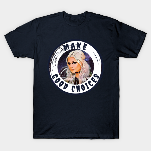 Make Good Choices- Bailey Sarian Fanart - Make Good Choices Bailey Sarian - T-Shirt