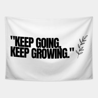"Keep going, keep growing." Motivational Words Tapestry