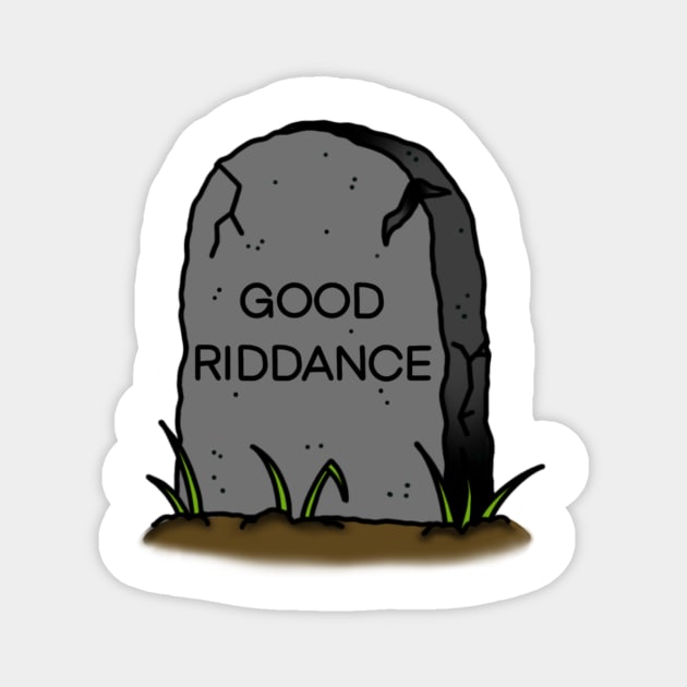 Good Riddance Gravestone Magnet by drawingsbydarcy