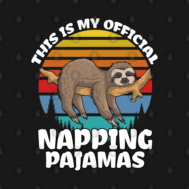 Cute Sloth Costume Gift, This is my Official Napping Pajamas by Printofi.com