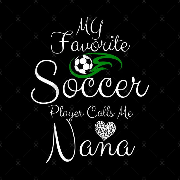 My Favorite Soccer Player Calls Me NANA Mother's Day Soccer by rhazi mode plagget