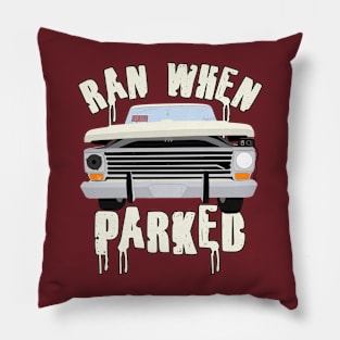 Ran When Parked Truck (small print) Pillow