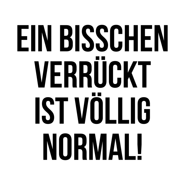 Ein bisschen verrückt ist völlig normal by StraightDesigns