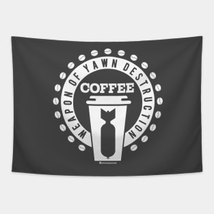 COFFEE - WEAPON OF YAWN DESTRUCTION Tapestry