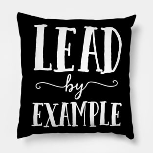 Lead By Example Assistant Principal Gift Teacher Team Crew Pillow