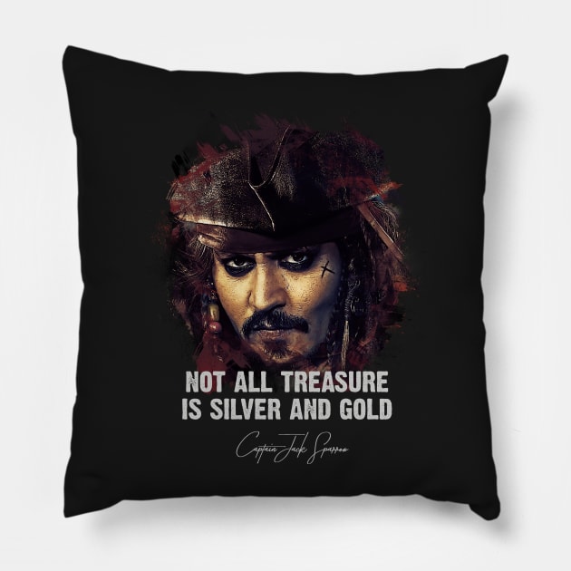 Not All Treasure Is Silver And Gold - JACK SPARROW Pillow by Naumovski