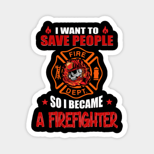 Firefighter - I want to save people Magnet