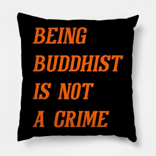 Being Buddhist Is Not A Crime (Orange) Pillow