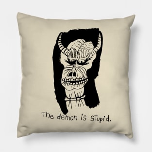 the demon is stupid Pillow